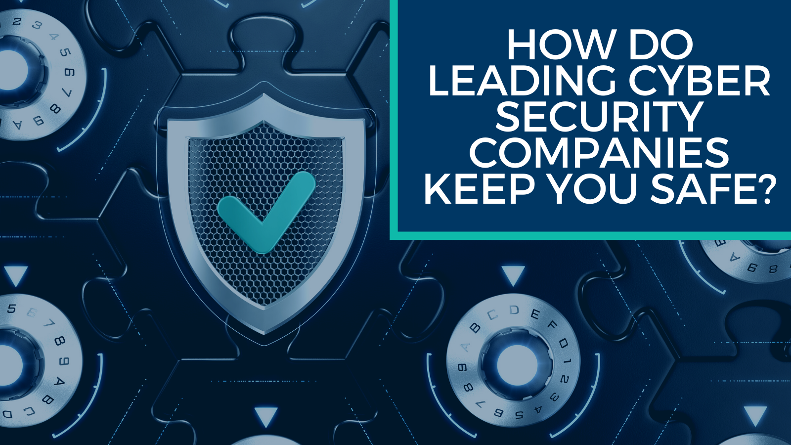 how-do-leading-cyber-security-companies-keep-you-safe