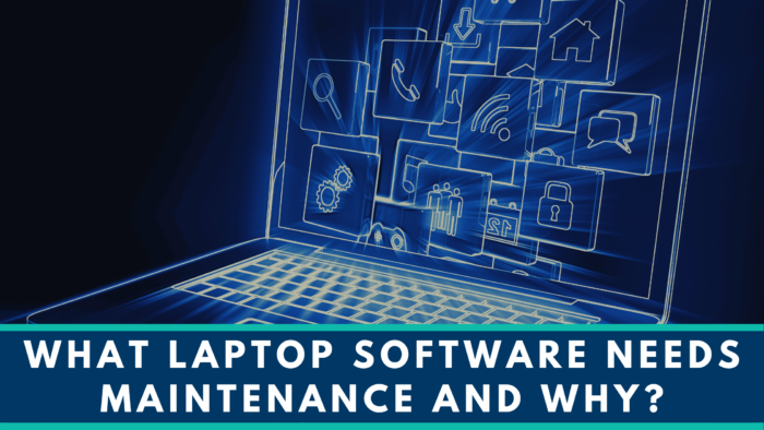 What Laptop Software Needs Maintenance and Why?