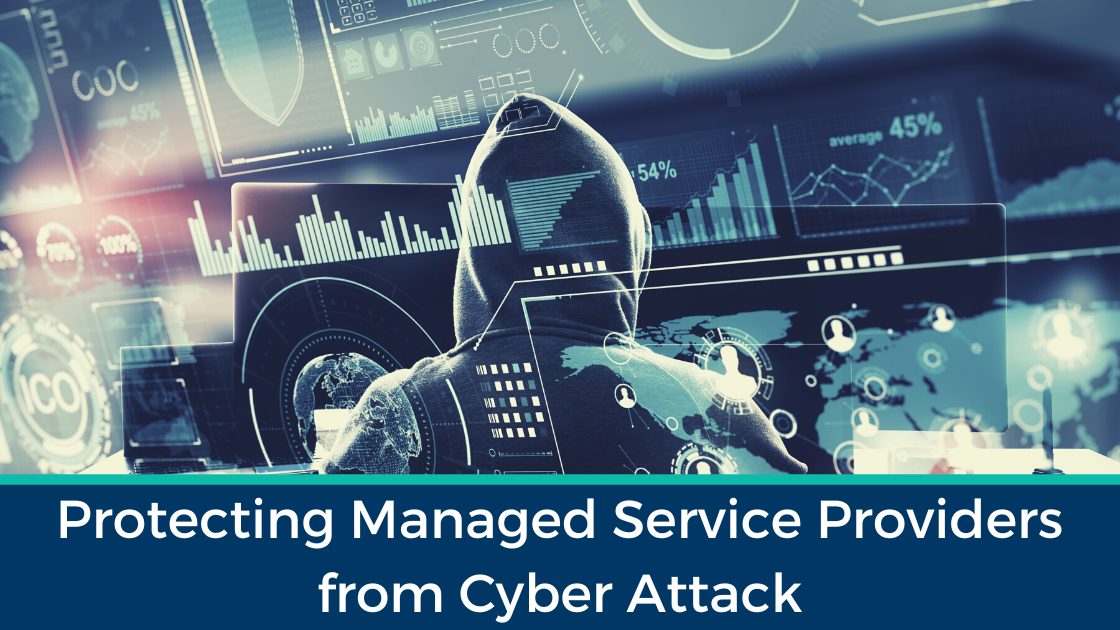 Protecting Managed Service Providers from Cyber Attack