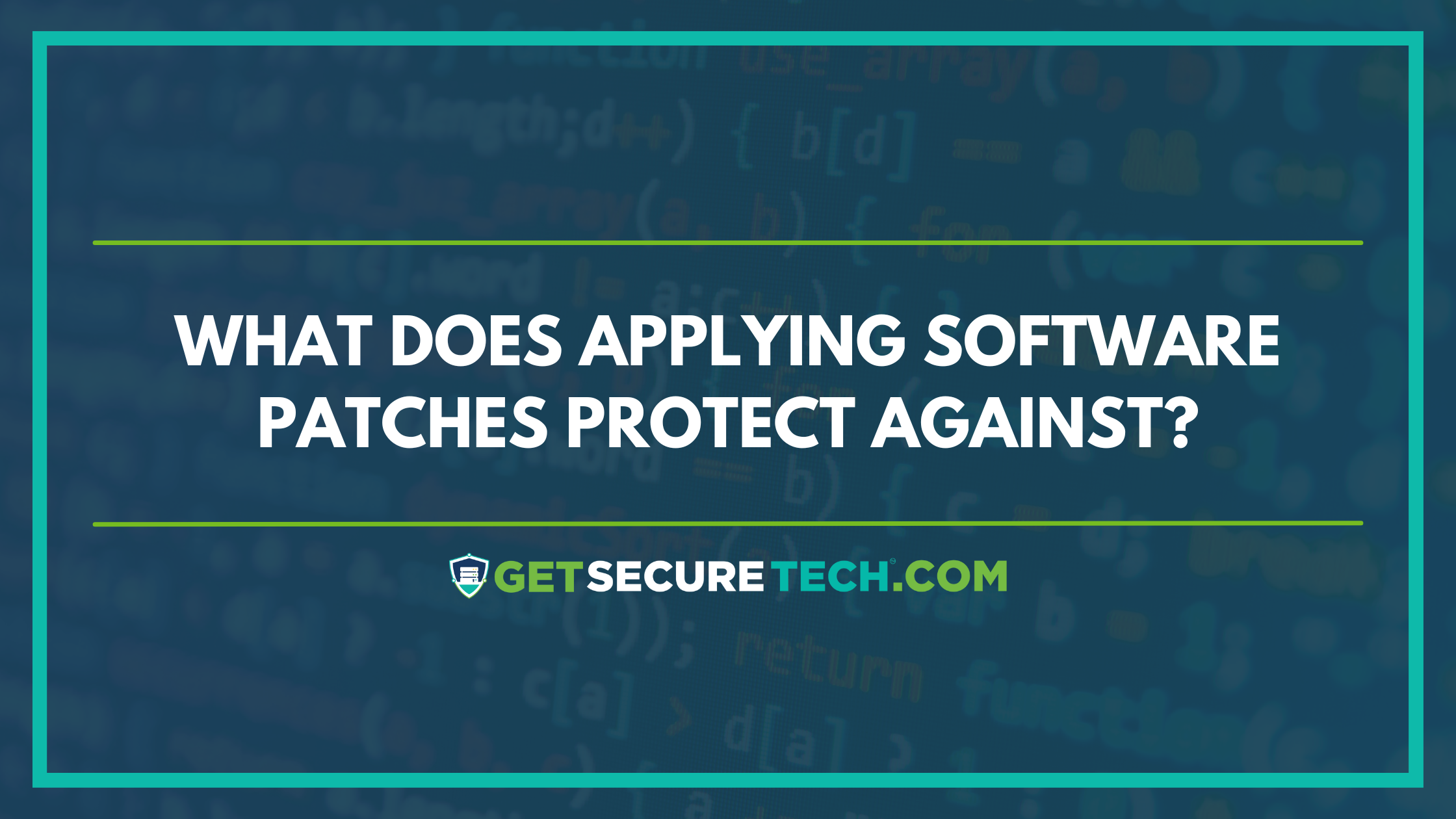 what does applying software patches protect against